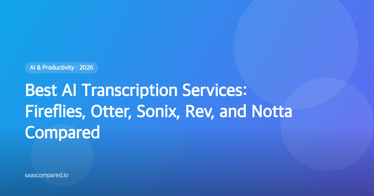 Best AI Transcription Services in 2026: Fireflies, Otter, Sonix, Rev, and Notta Compared