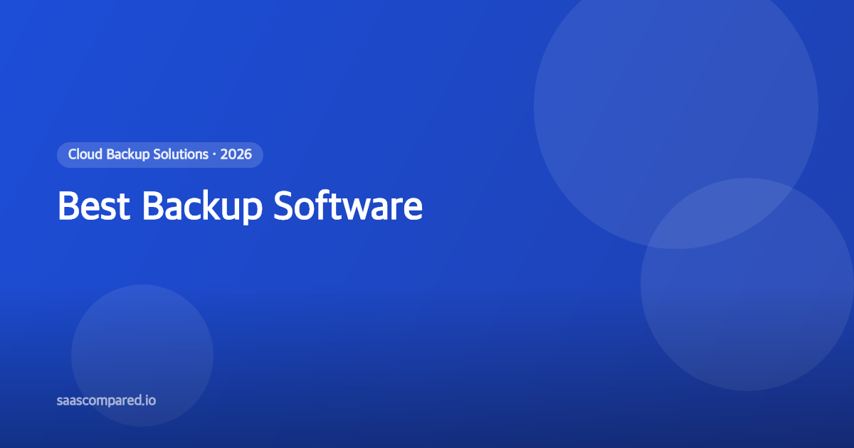 Best Backup Software in 2026: Cloud Backup Solutions for Business and Personal Use