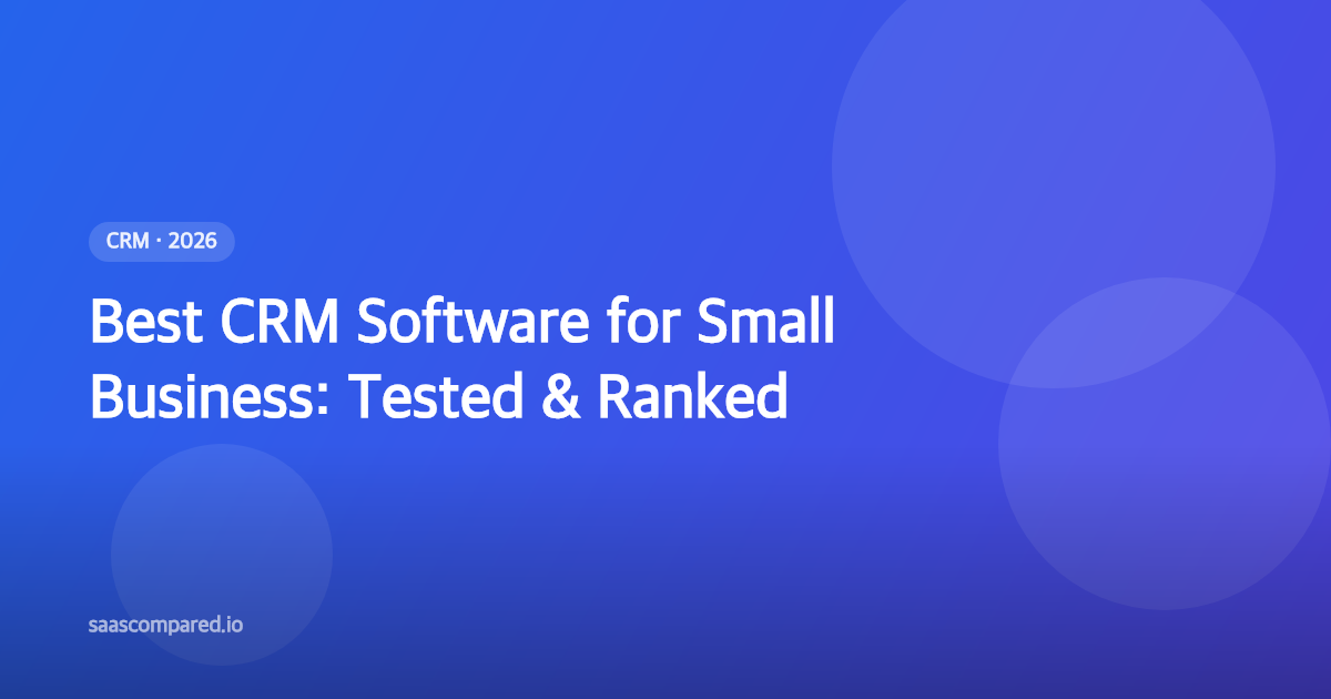 Best CRM Software for Small Business in 2026: Tested & Ranked